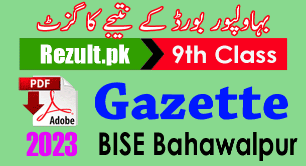 Gazette Result 2023 Class 9th BISE Bahawalpur Board Download PDF SSC, Matric part 1